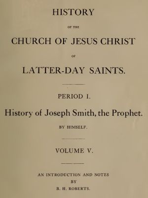 [Gutenberg 60736] • History of the Church of Jesus Christ of Latter-day Saints, Volume 5